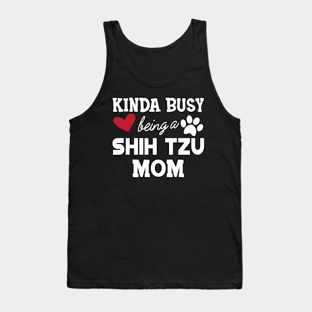 Shih Tzu Dog - Kinda busy being a shih tzu mom Tank Top by KC Happy Shop